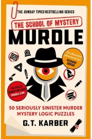 Cover of Murdle: The School of Mystery : 50 Seriously Sinister Murder Mystery Logic Puzzles