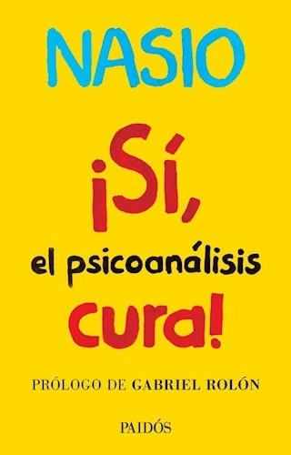 Coberta de ¡Sí, el psicoanalisis cura! — Juan David Nasio