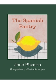 Cubierta de The Spanish Pantry: 12 Ingredients, 100 Simple Recipes