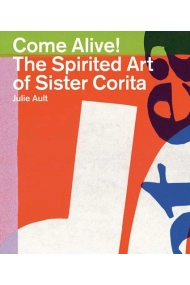 Cubierta de Come Alive: The Spirited Art of Sister Corita