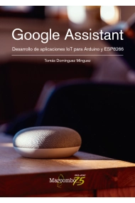 Cubierta de Google Assistant. Desarrollo de aplicaciones IoT para Arduino y ESP8266