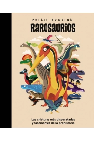 Cubierta de Rarosaurios. Las criaturas más disparatadas y fascinantes de la prehistoria