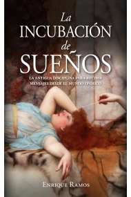 Cubierta de La incubación de sueños. La antigua disciplina para recibir mensajes desde el mundo onírico