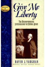 Cover von Give Me Liberty: The Uncompromising Statesmanship of Patrick Henry