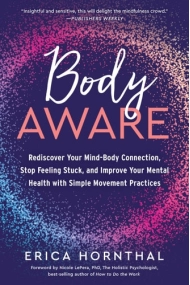 Coberta de Body Aware: Rediscover Your Mind-Body Connection, Stop Feeling Stuck, and Improve Your Mental Health with Simple Movement Practices