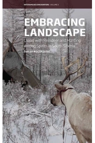 Cubierta de Embracing Landscape: Living with Reindeer and Hunting among Spirits in South Siberia