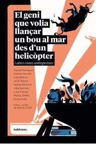 Coberta de El geni que volia llançar un bou al mar des dun helicòpter i altres contes antiespecistes