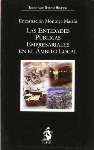 Cubierta de Las Entidades Públicas Empresariales en el Ámbito Local — Encarnación Montoya Martín