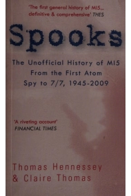 Cover of Spooks: The Unofficial History of MI5 From the First Atom Spy to 7/7 1945-2009