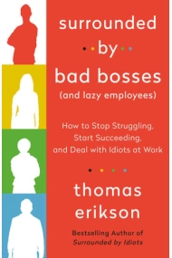 Cubierta de Surrounded by Bad Bosses (And Lazy Employees): How to Stop Struggling, Start Succeeding, and Deal with Idiots at Work [The Surrounded by Idiots Series]