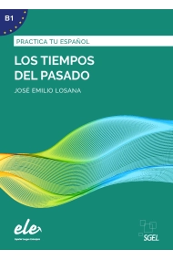 Cover of Los tiempos del pasado. Practica tu español B1