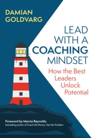 Cover of Lead with a Coaching Mindset: How the Best Leaders Unlock Potential