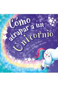 Cubierta de Cómo atrapar a un unicornio