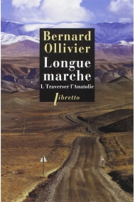 Cubierta de Longue marche à pied de la Méditerranée jusqu'en Chine par la route de la soie: Tome 1, Traverser l'Anatolie 