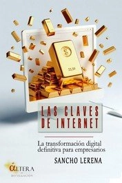 Cubierta de Las claves de Internet. La transformación digital definitiva para empresarios