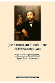 Cover von Joan Roig i Solé. Escultor reusenc (1835-1918)