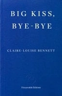 Cubierta de Big Kiss, Bye-Bye — Claire-Louise Bennett