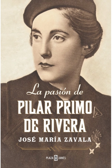 Cubierta de La pasión de Pilar Primo de Rivera — José María Zavala