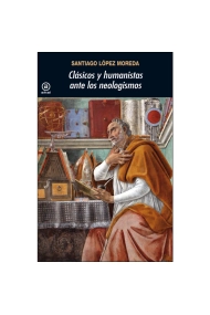 Cubierta de Clásicos y humanistas ante los neologismos