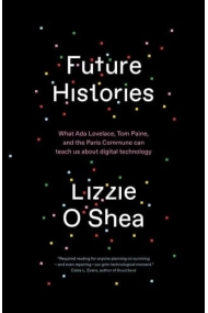 Cover von Future Histories: What Ada Lovelace, Tom Paine, and the Paris Commune Can Teach Us About Digital Technology