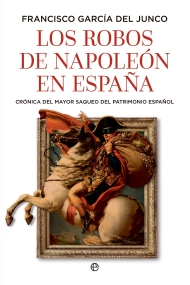 Cubierta de Los robos de Napoleón en España. Crónica del mayor saqueo del patrimonio español