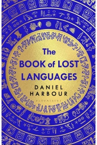 Coberta de The Book of Lost Languages: An Epic Quest to Decipher the Past