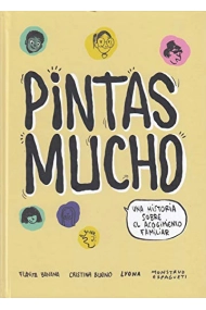 Cubierta de PINTAS MUCHO. Una historia sobre el acogimiento familiar
