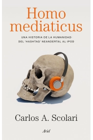 Cubierta de Homo mediaticus. Una historia de la humanidad del hashtag neandertal al IPod
