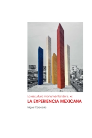 Coberta de La escultura monumental del s. xx. La experiencia mexicana