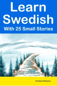 Cover of Learn Swedish With 25 Small Stories: Short Stories in Swedish and English for Intermediate Learners