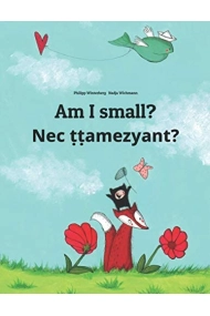 Cover of Am I small? Nec ṭṭamezyant?: Children's Picture Book English-Tamazight/Standard Moroccan Berber/Amazigh