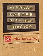 Cubierta de Alfonso Sastre o la ilusón trágica