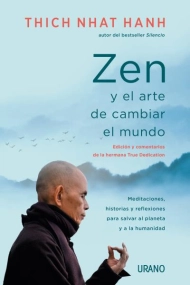 Coberta de Zen y el arte de cambiar el mundo. Meditaciones, historias y reflexiones para salvar al planeta y a la humanidad