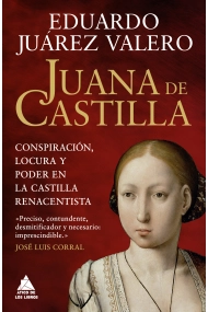 Cover von Juana de Castilla. Conspiración, locura y poder en la Castilla renacentista