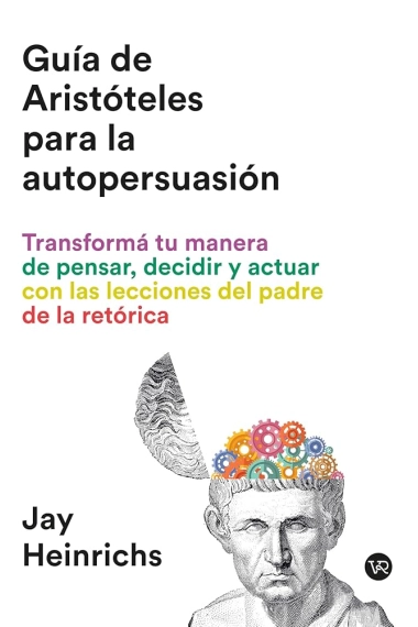 Cubierta de La guía de Aristóteles para la autopersuasión — Jay Heinrichs