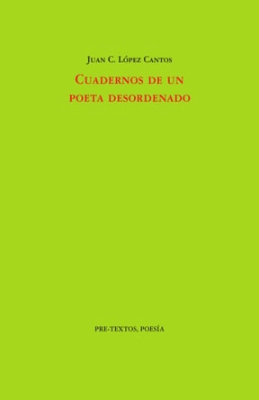 Cover of Cuadernos de un poeta desordenado — Juan Carlos Lopez Cantos