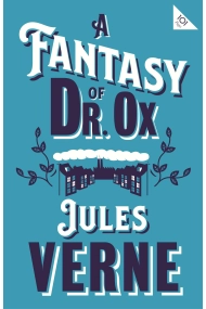 Cubierta de A Fantasy Of Dr Ox (Alma Classics 101 Pages)