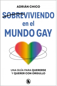 Coberta de Sobreviviendo en el mundo gay. Una guía para quererse y querer con orgullo