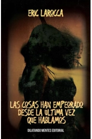 Cubierta de Las cosas han empeorado desde la última vez que hablamos