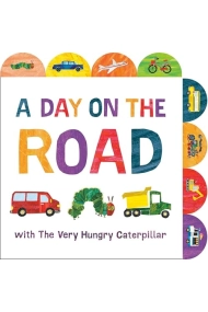 Cubierta de A Day on the Road with The Very Hungry Caterpillar: A Tabbed Board Book