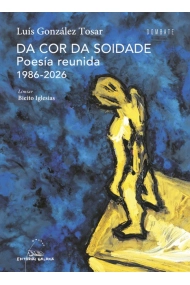 Cubierta de Da cor da soidade. Poesía reunida 1986-2026