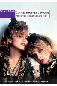 Cover of Clásicas, modernas y extrañas. Historias feministas del cine