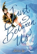 Cover of Just Between Us: A Graphic Novel