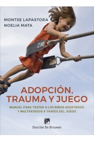 Coberta de Adopción, trauma y juego. Manual para tratar a los niños adoptados y maltratados a través del juego