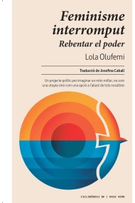 Cubierta de Feminisme interromput. Rebentar el poder
