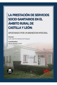 Cubierta de La prestación de servicios socio-sanitarios en el ámbito rural de Castilla y León: apostando por un bienestar integral