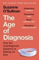 Cover von The Age of Diagnosis Sickness, Health and Why Medicine Has Gone Too Far