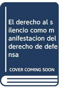 Coberta de El Derecho al Silencio Como Manifestación del Derecho de Defensa