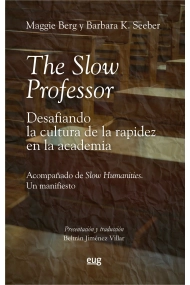 Coberta de The Slow Professor: desafiando la cultura de la rapidez en la academia. Acompañado de Slow humanities: un manifiesto