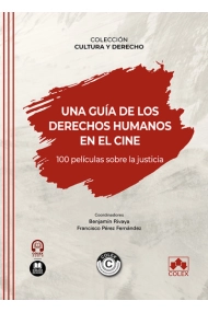 Coberta de Una guía de los derechos humanos en el cine. 100 películas sobre la justicia. COLECCIÓN «CULTURA Y DERECHO»